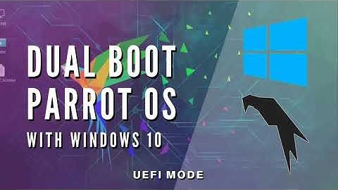 HOW TO DUAL BOOT PARROT OS/WINDOWS 10 UEFI MODE