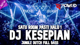 SATU ROOM PASTI HALU ! DJ KESEPIAN X ATAS NAMA CINTA NEW JUNGLE DUTCH 2022 FULL BASS