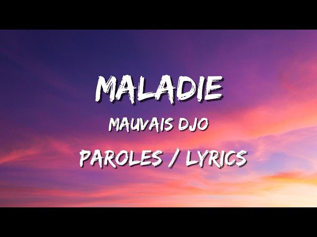 Mauvais Djo - Maladie ( Paroles/Lyrics)