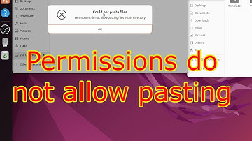 Ubuntu 22.04 - Paste greyed out | Permissions do not allow pasting files in this directory