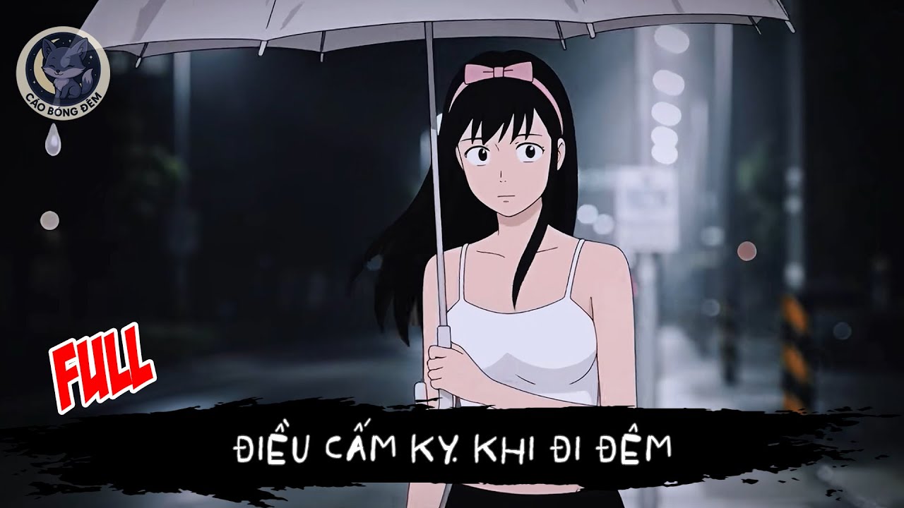 [ Full ] Điều Cấm Kỵ Khi Đi Đêm - Cáo Bóng Đêm - youtube