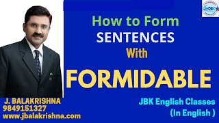 Sentence Formation with "FORMIDABLE" - by JBK English Videos and Classes.