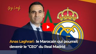 Anas Laghrari Le Marocain Qui Pourrait Devenir Le Ceo Du Real Madrid