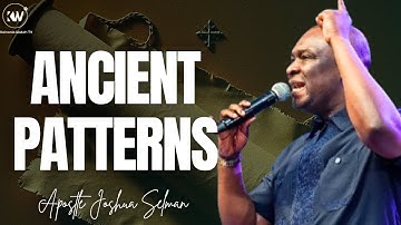 ANCIENT PATTERNS: DIVINE SYSTEMS FOR DESTINY - Apostle Joshua Selman