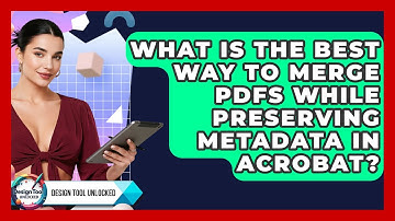 What Is The Best Way To Merge PDFs While Preserving Metadata In Acrobat? - Design Tool Unlocked