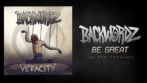 Backwordz - Be Great (No Rap Edit)