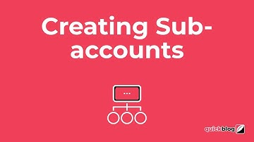 Quickblog | Creating Sub-accounts