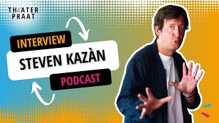 Theater Praat | S3E6 | Steven Kazàn: de goochelaar die niet het podium op wilde | interview