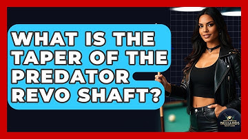 What Is The Taper Of The Predator Revo Shaft? - Billiards Hustlers