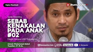 Kajian Muslimah (Serial Parenting) - Sebab Kenakalan Pada Anak (02) - Ustadz M Abduh Tuasikal