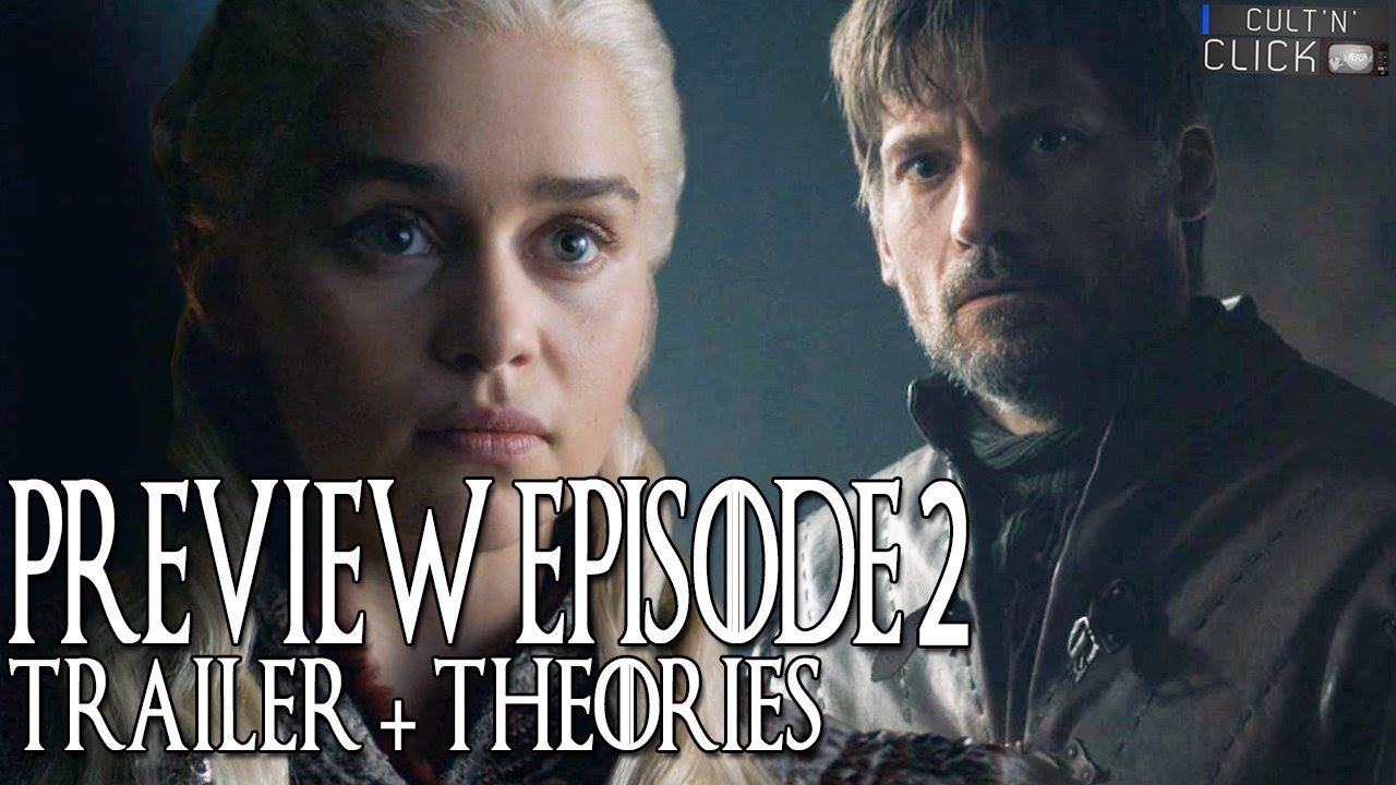 Game Of Thrones Saison 8 Episode 2 Trailer Theories Youtube