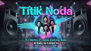 Titik Noda | DJ Remix D'Lloyd, Bass Nendang & Enak Didengar