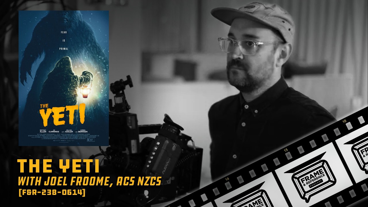 238: "The Yeti" Cinematographer Joel Froome, ACS NZCS