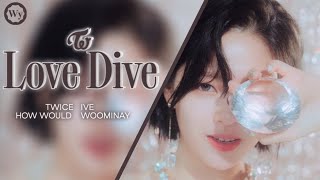 How Would TWICE (트와이스) sing 'LOVE DIVE' by IVE ~ Line Distribution