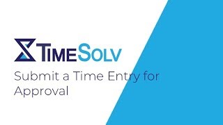 Submit a Time Entry for Approval Tutorial