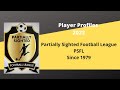 Player profiles 3 partially sighted football league psfl