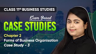 Forms of Business Organisation - Case Study 3 | Class 11 Business Studies Chapter 2 | CBSE 2024-25