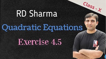 (L10)Quadratic Equations: Chapter4 RD Sharma Class 10 Quadratic Formula Ex 4.5 by AB Sir