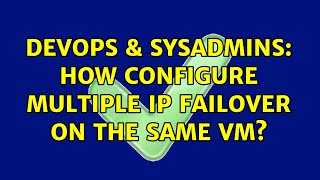Famous DevOps & SysAdmins: How configure multiple IP Failover on the same VM? Net Worth
