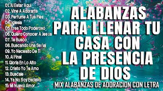 MUSICA CRISTIANA DE AVIVAMIENTO Y GOZO  MIX ALABANZAS DE ADORACION CON LETRA PARA GLORIFICAR A DIOS