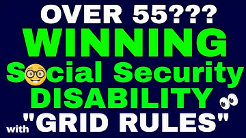 Over 55? Social Security Disability Grid Rules May Work in Your Favor