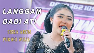 SISKA ARUM // LANGGAM DADI ATI // CAMPURSARI PURWO WILIS // AG SOUND SYSTEM // KHANZA MULTIMEDIA