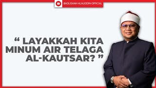 Layakkah kita minum air Telaga al-Kautsar & berjumpa Nabi di sana nanti? - Ustaz Badli Shah Alauddin