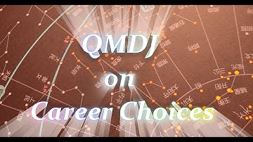 Qi Men Dun Jia on Career Choices  - Part 1
