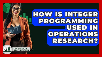 How Is Integer Programming Used In Operations Research? - The Friendly Statistician