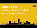 James Best - How I won the competition to build a fantasy football Power BI report