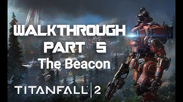Titanfall 2 walkthrough Gameplay part 5 "The Beacon" 1080p 60fps