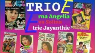 TRIO E  ERNA ANGELIA EVA SOLINA. ETRIE JAYANTHIE