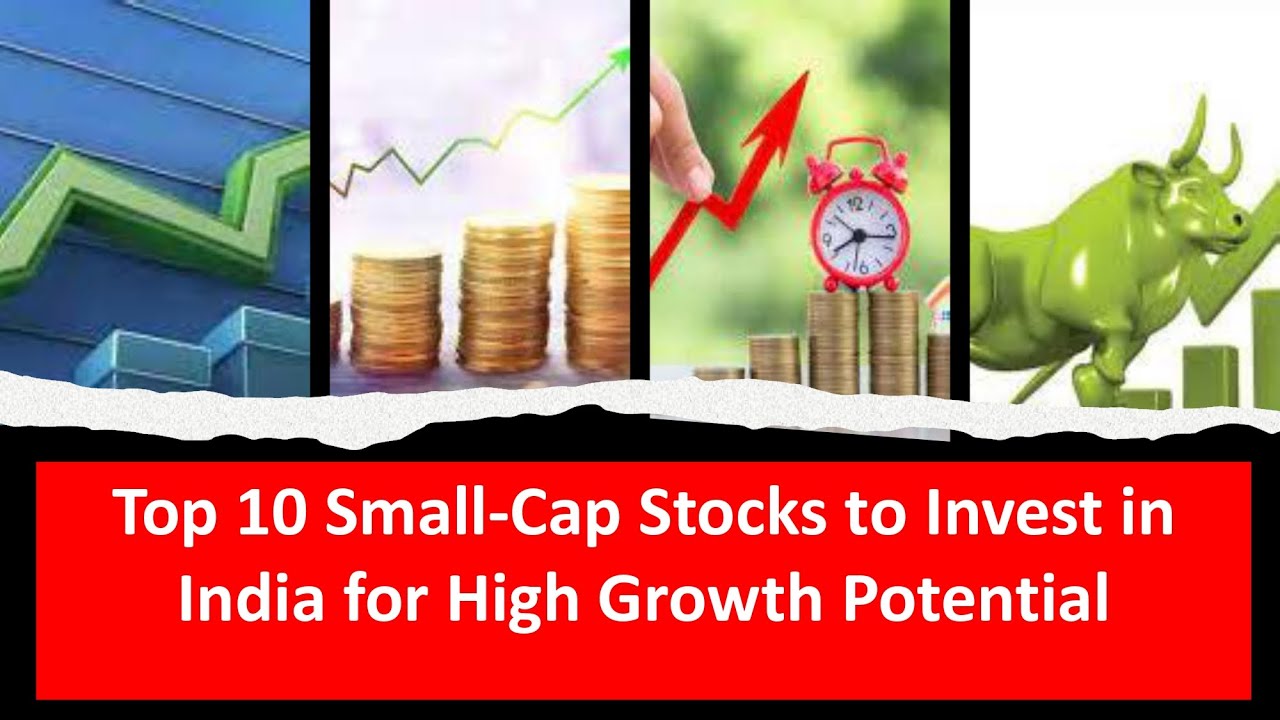 Top 10 Small Cap Stocks to Invest in India for High Growth Potential