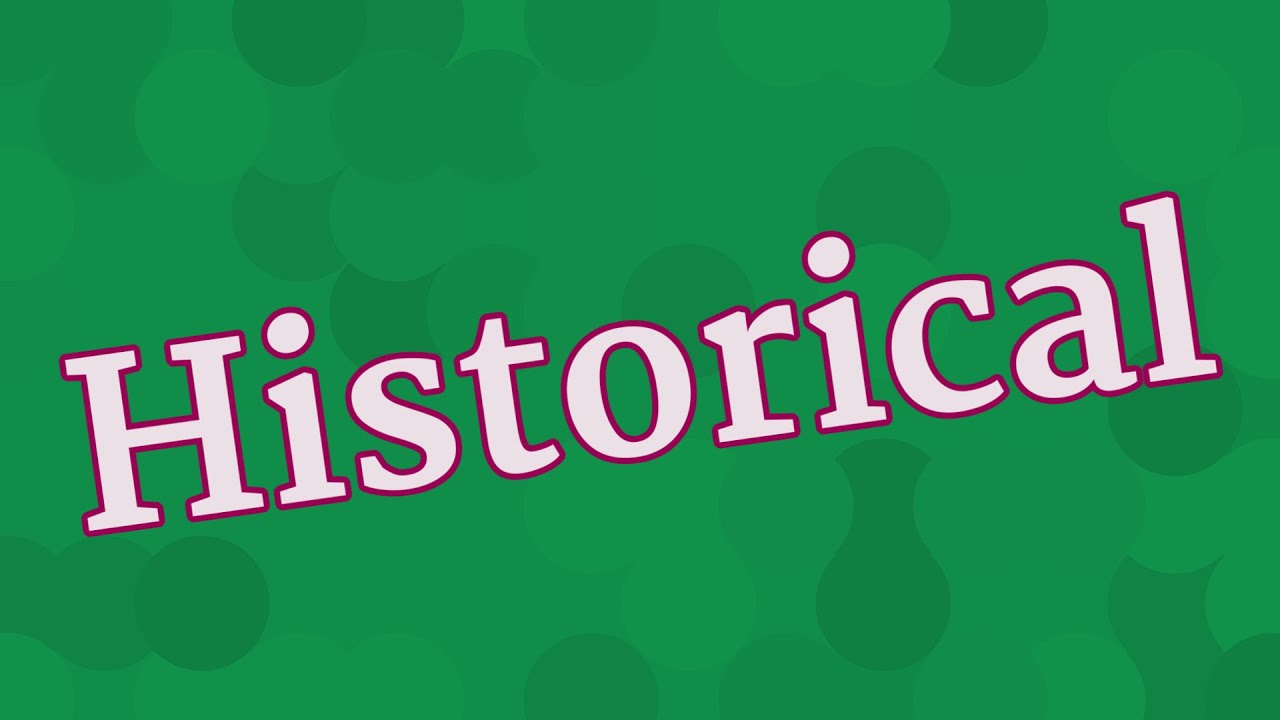 HISTORICAL pronunciation • How to pronounce HISTORICAL YouTube