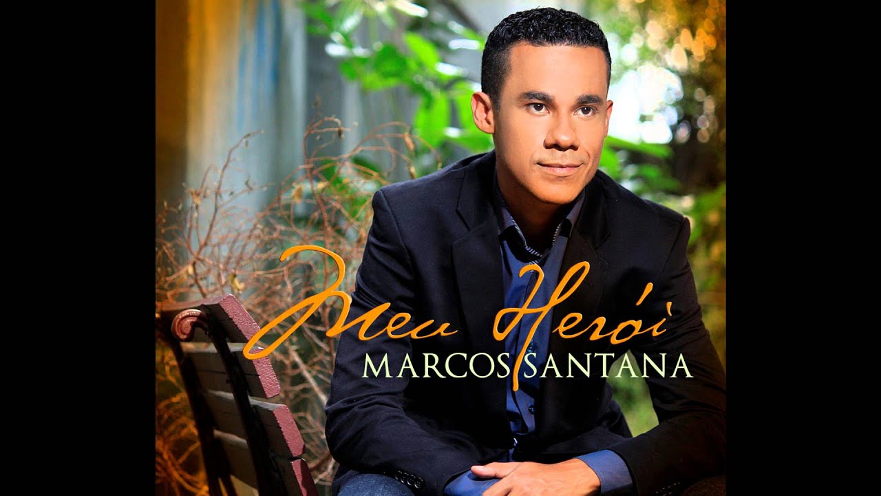 Marcos Santana Meu Herói