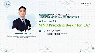 Lecture 3.2: MIMO Precoding Design for ISAC (Professor Fan Liu) | Fundamentals of ISAC