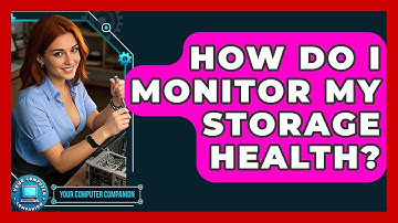How Do I Monitor My Storage Health? - Your Computer Companion