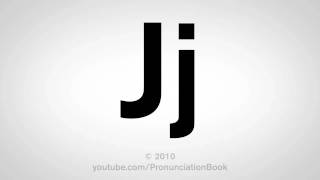 Basic English: How to Pronounce the Letter J Basic English: How to Pronounce the Letter J