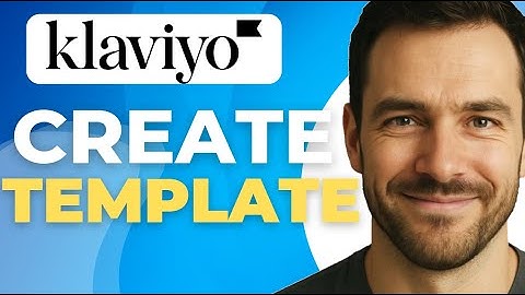 How to Create a Klaviyo Template Complete 2025 Guide