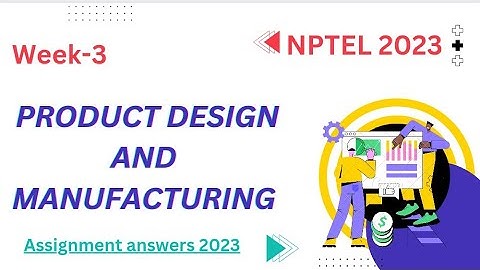 NPTEL ProductDesign and Manufacturing Week-3 answers 2023 | assignments | 2023 | week 3 #nptel #2023