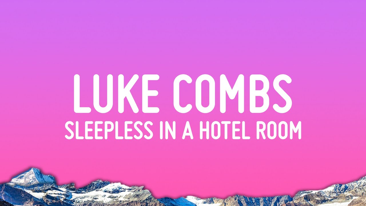Luke Combs - Sleepless In A Hotel Room (Lyrics)