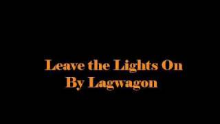 Leave The Light On (With Lyrics) by Lagwagon
