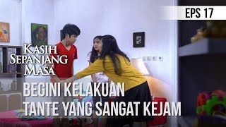 kASIH SEPANJANG MASA - Begini Kelakuan Tante Yang Sangat Kejam [5 FEBRUARI 2020]