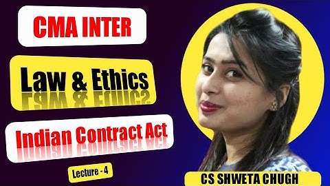 CMA Inter | Law & Ethics | Indian Contract Act L-4 | CS Shweta Chugh