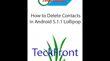 How to Delete Contacts in Android 5 1 Lollipop Devices by Different Methods