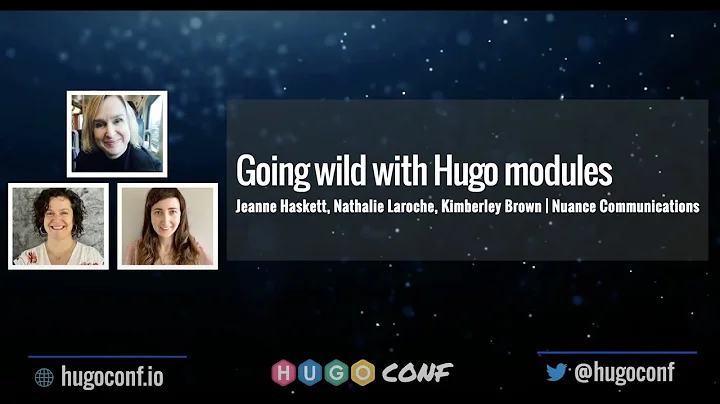 Going wild with Hugo modules - Jeanne Haskett, Kim...