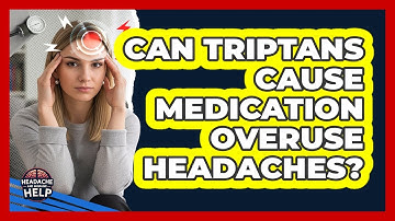 Can Triptans Cause Medication Overuse Headaches? - Headache and Migraine Help