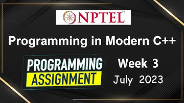 NPTEL Programming in Modern C++ WEEK 3 Programming Assignments | July-2023