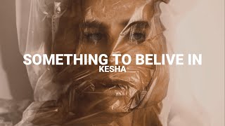 Kesha - Something To Believe In [Traducción al Español] | Kesha World