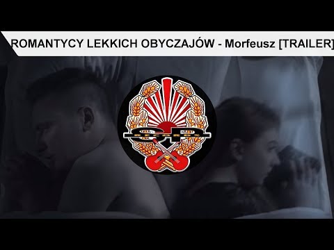 ROMANTYCY LEKKICH OBYCZAJÓW - Morfeusz [TRAILER]